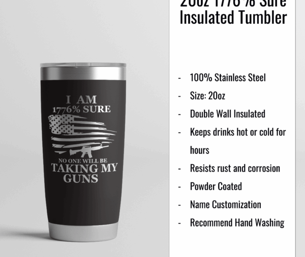 20oz I Am 1776% Sure No One Will Be Taking My Guns Tumbler