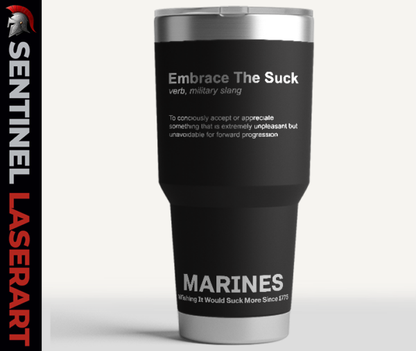Embrace the Suck USMC Marine Corps 30oz laser engraved tumbler — Semper Fidelis Living the Suck Life Since 1775 — Marine veteran gift